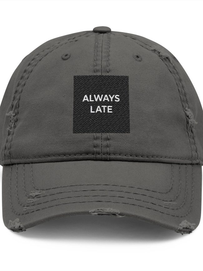 Always Late Distressed Dad Hat - Casual Embroidered Cap for Everyday Style