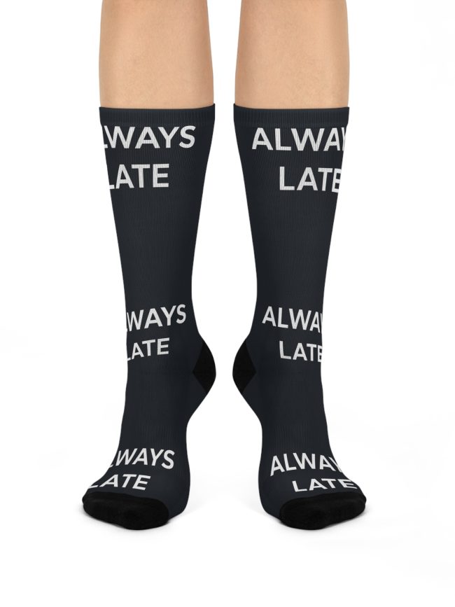 Always Late Cushioned Crew Socks, Funny Gift for Him or Her, Relaxed Socks, Gift for Birthday, Graduation, Friendship, Humor Apparel