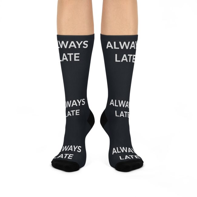 Always Late Cushioned Crew Socks, Funny Gift for Him or Her, Relaxed Socks, Gift for Birthday, Graduation, Friendship, Humor Apparel